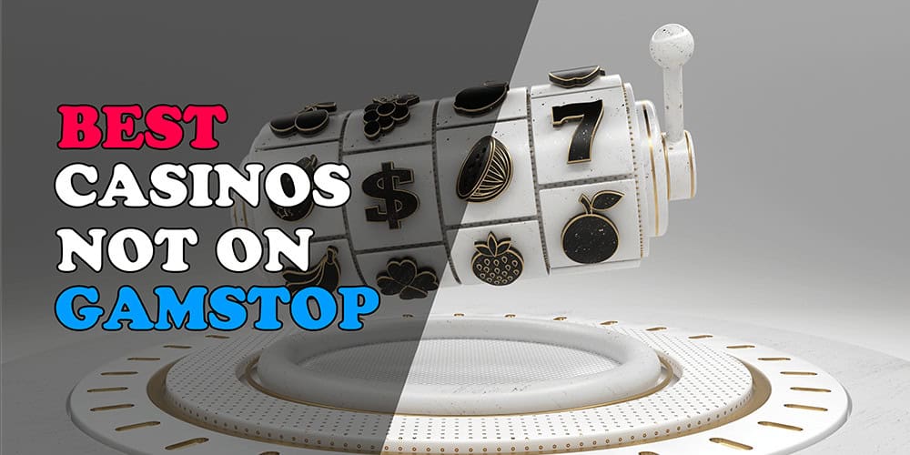 Top Casinos Not on GamStop - Your Ultimate Guide
